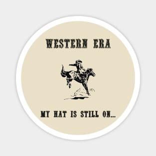 Western Slogan - My Hat Is Still On Magnet